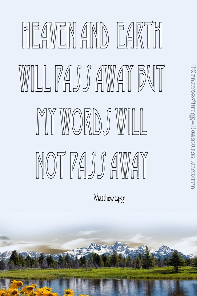 Matthew 24:35 Heaven And  Earth Will Pass Away But My Words Will Last (black)